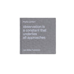 PHYLLIS LAMBERT: OBSERVATION IS A CONSTANT THAT UNDERLIES ALL APPROACHES