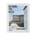 BEYOND THE WEST: NEW GLOBAL ARCHITECTURE