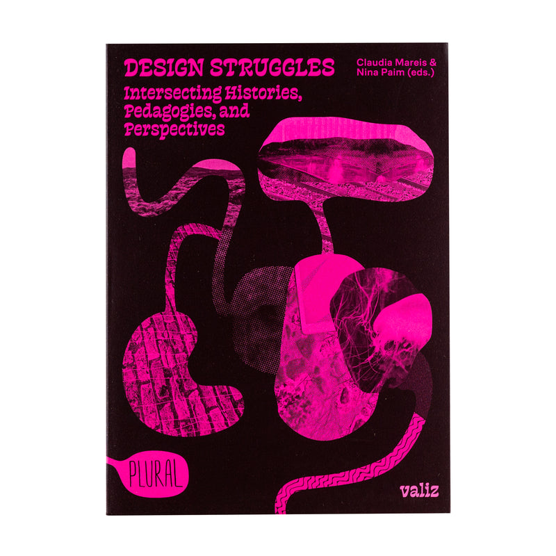 DESIGN STRUGGLES: INTERSECTING HISTORIES, PEDAGOGIES, AND PERSPECTIVES