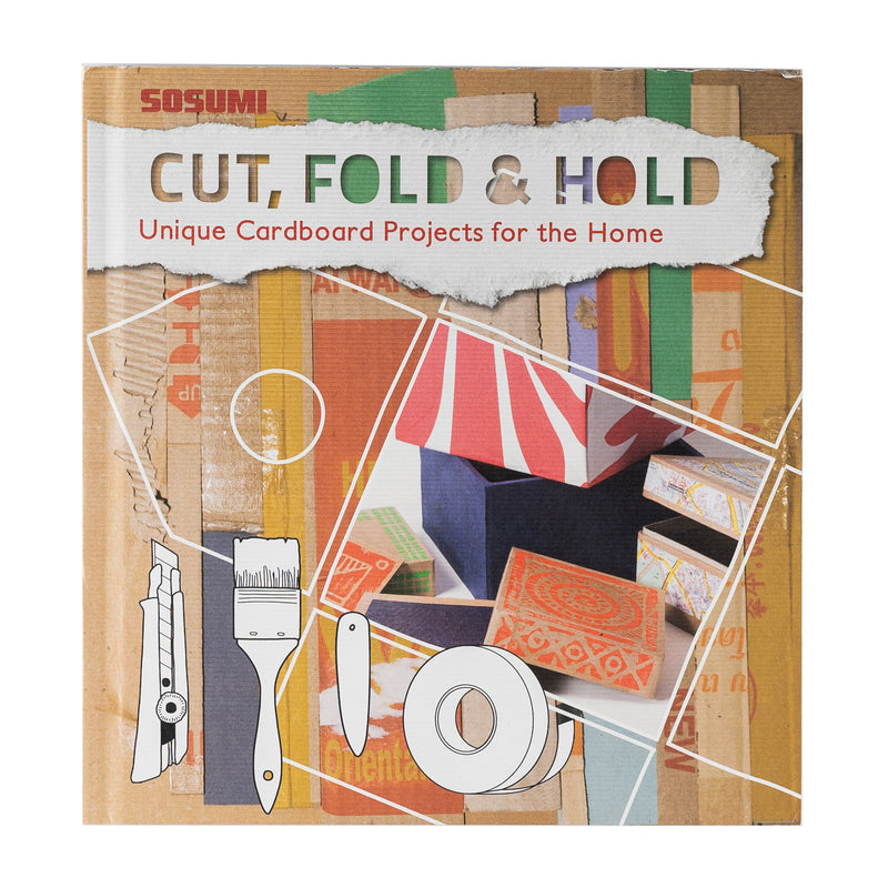 CUT, FOLD & HOLD: UNIQUE CARDBOARD PROJECTS FOR THE HOME