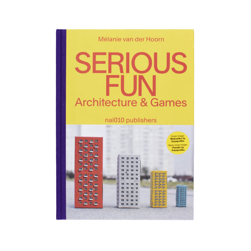 SERIOUS FUN: ARCHITECTURE & GAMES