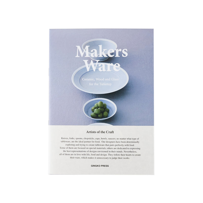 MAKERS WARE: CERAMIC, WOOD AND GLASS FOR THE TABLETOP