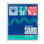 THE ART OF SOUND A VISUAL HISTORY FOR AUDIOPHILES